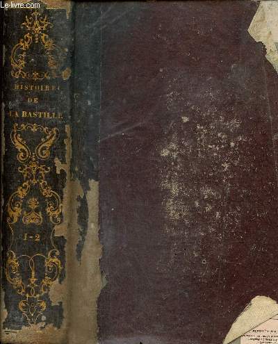 Histoire de la Bastille depuis sa fondation 1374 jusqu' sa destruction 1789, tomes I-II (un seul volume)
