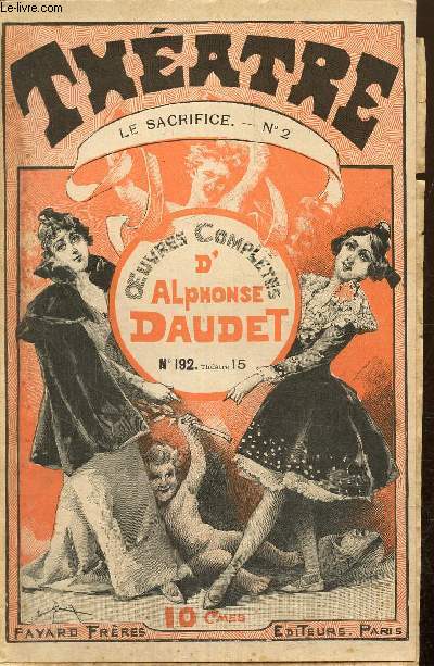 Oeuvres compltes d'Alphonse Daudet, n192 - Thtre n15 - Le Sacrifice n2