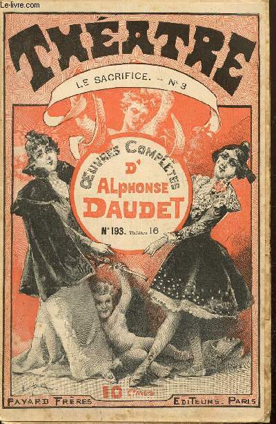 Oeuvres compltes d'Alphonse Daudet, n193 - Thtre n16 - Le Sacrifice n3