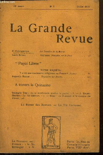 La Grande Revue, 19e anne, n5 (juillet 1915) : Les Batailles de la Marne (P. Fabreguettes) / Mditation franaise sur la force (Louis Boisse) / Y a-t-il une renaissance religieuse en France ? / Souvenirs sur Jaurs (Augustin Hamon) /...
