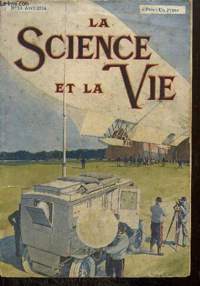 La Science et la Vie, n13 (avril 1914) : La Lune n'est pas encore un astre mort (Camille Flammarion) / A Marseille les bateaux passeront sous terre (L. Houllevigue) / Le traitement des ordures mnagres  Paris (L. Mazerolle) / La construction des ailes