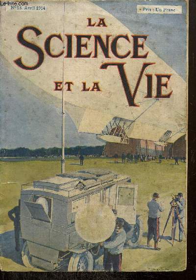 La Science et la Vie, n13 (avril 1914) : La Lune n'est pas encore un astre mort (Camille Flammarion) / A Marseille les bateaux passeront sous terre (L. Houllevigue) / Le traitement des ordures mnagres  Paris (L. Mazerolle) / La construction des ailes