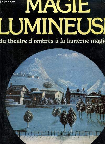 Magie lumineuse, du thtre d'ombres  la lanterne magique