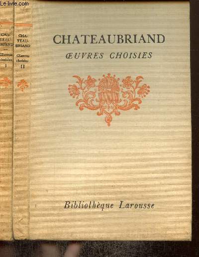 OEuvres choisies, tomes I et II : Atala / Ren / Le Dernier Abencerage / Gnie du christianisme / Lettre  Fontanes / Voyage au Mont-Blanc / Les Martyrs / Itinraire de Paris  Jrusalem / Les Natchez / Voyage en Amrique