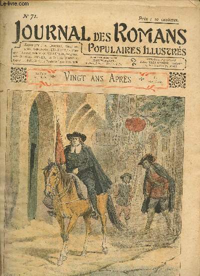 Journal des Romans Poulaires Illustrs, n71 : A. Dumas, Vingt ans aprs / Daniel Lesueur, Le Masque d'amour / Max Villemer, Gogosse / Georges Ohnet, La Grande Marnire / Paul Rouget, La Faute de Jeannine