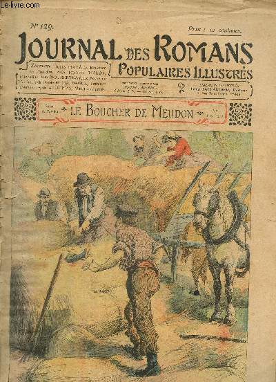 Journal des Romans Poulaires Illustrs, n129 : Jules Mary, Le Boucher de Meudon / Hector Malot, Micheline / Paul Bertnay, Le Pch de Marthe / Georges Maldague, Trahison d'amour / A. Dumas, Vingt ans aprs