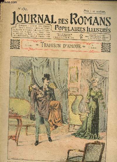 Journal des Romans Poulaires Illustrs, n150 : Paul Bertnay, Le Pch de Marthe / A. Dumas, La Dame de Monsoreau / Jules Mary, Le Boucher de Meudon / Jules de Gastyne, Les Tortures d'une Vierge / Georges Maldague, Trahison d'amour