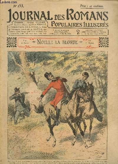 Journal des Romans Poulaires Illustrs, n153 : Maxime Villemer, Nolle la Blonde / Paul Bertnay, Le Pch de Marthe / A. Dumas, La Dame de Monsoreau / Jules de Gastyne, Les Tortures d'une Vierge / Paul Rouget, La Criminelle