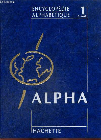 Alpha - Encyclopédie alphabétique Hachette, tome 1