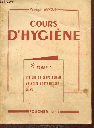 Cours d'hygine, tome I : Hygine du corps humain, maladies contagieuses, soins