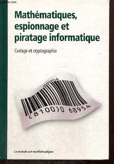 Mathmatiques, espionnage et piratage informatique - Codage et cryptographie