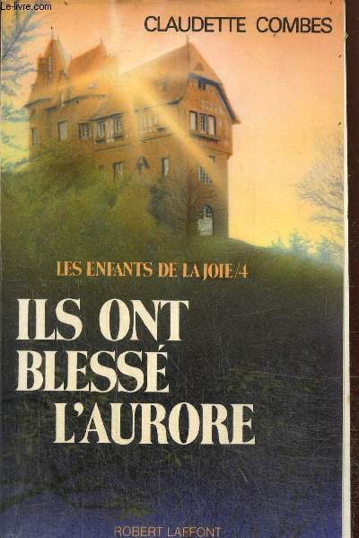 Les enfants de la joie, tome IV : Ils ont bless l'aurore