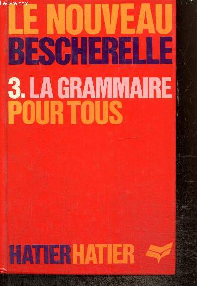 Le Nouveau Bescherelle, tome III : La grammaire pour tous
