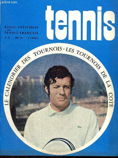 Tennis, n87 (mai 1969) : Rectificatif d'avril / La coupe Ewbank / Les tournois de la Cte d'Azur / Calendrier des tournois / Coupe de Paris Corporative / Chronique des vtrans / A travers ligues et clubs /...