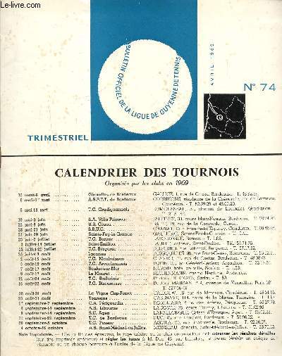 Bulletin officiel de la Ligue de Guyenne de Tennis, n74 (avril 1969) : Runion du Comit de Direction le 15 mars 1969 / Coupes de Guyenne masculines / Coupes de Guyenne fminines / Rglement des coupes de Guyenne /...