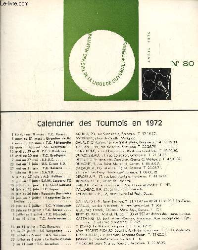 Bulletin officiel de la Ligue de Guyenne de Tennis, n80 (avril 1972) : Calendrier des tournois en 1972 / Coupes de Guyenne masculines / Coupes de Guyenne fminines / Rglement des coupes de Guyenne /...