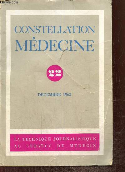 Constellation mdecine, n22 (dcembre 1962) : L'impuissance / L'eau de Paris / La vitamine B12 / O en sont les recherches en radiobiologie cellulaire / Les accidents de ski / Psychanalyse et pdiatrie / Chasseur de cachalots /...