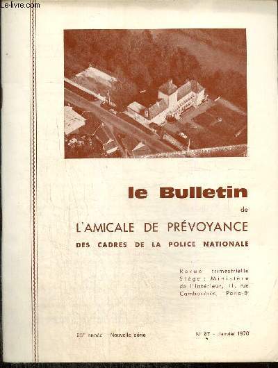 Bulletin de l'Amicale de Prvoyance des cadres de la Police Nationale, 65e anne, n87 (janvier 1970) : Au carrefour de la carrire / Au fil des jours / Notre maison de Mantoche / Polynsie, France du Pacifique / Les mystres de la fort gabonaise /...