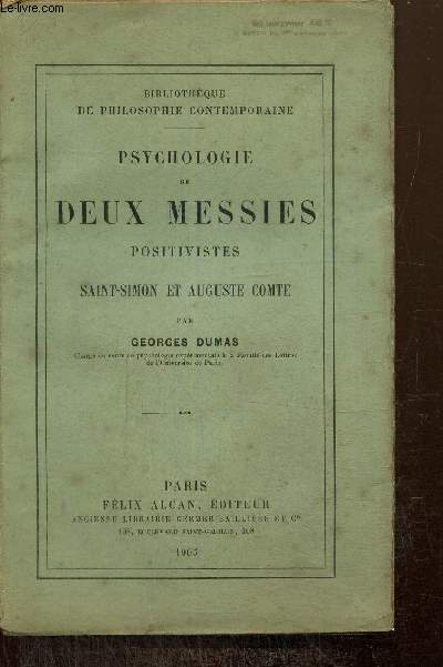 Psychologie de deux Messies positivistes : Saint-Simon et Auguste Comte (Bibliothque de philosophie contemporaine)