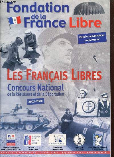 Revue de la Fondation de la France Libre, numro spcial (septembre 2003) : Qui taient les Franais libres ? / Les forces navales franaises libres / Les rseaux du BCRA / Les femmes engages dans les Forces franaises libres / La victoire /...