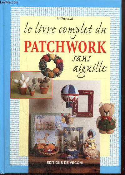 Le livre complet du patchwork sans aiguille
