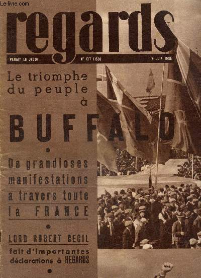 Regards, n127 (159), 18 juin 1936 : Les ouvriers en grve envoient des photos / Lord Robert Cecil / Le triomphe de Buffalo / La lutte, les ftes et les victoires / Carlos Prestes / D'un autobus en flammes /...