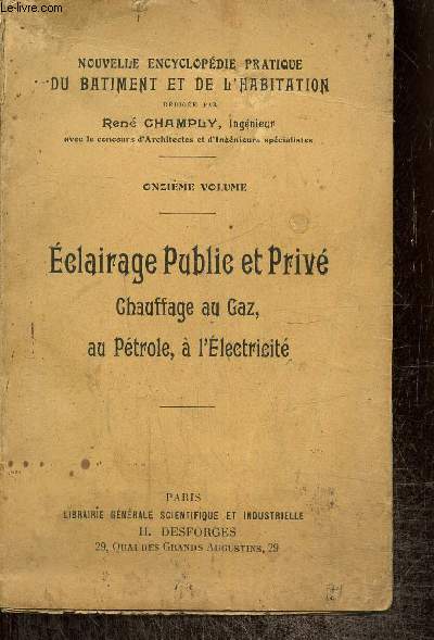 Nouvelle encyclopdie pratique du btiment et de l'habitation, tome XI : Eclairage public et priv - Chauffage au gaz, au ptrole,  l'lectricit