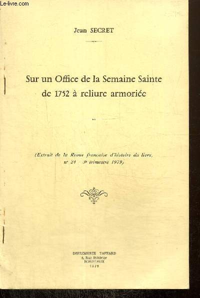 Sur un Office de la Semaine Sainte de 1752  reliure armorie - Extrait de la Revue franaise d'Histoire du Livre, n24 (3e trimestre 1979)