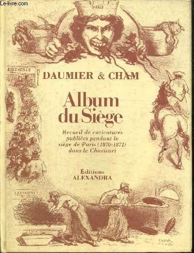 Album du Sige - Recueil de caricatures publies pendant le Sige de Paris (1870-1871) dans le Charivari