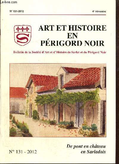 Art et Histoire en Prigord Noir, n131 (4e trimestre 2012) : A Paunat, voyage sur la Route des canons en Prigord et au coeur de l'abbatiale romane (Claude Lacombe, Jean-Jacques Despont) / Ravaillac en Prigord Noir (Jean-Pierre Bouchard) /...