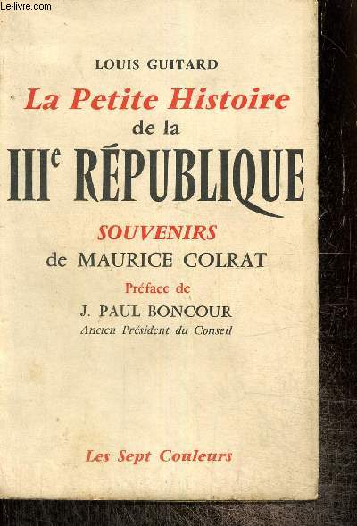 La Petite Histoire de la IIIe Rpublique - Souvenirs de Maurice Colrat