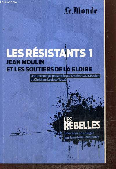 Les Rsistants, tome I : Jean Moulin et les sentiers de la gloire (Collection 