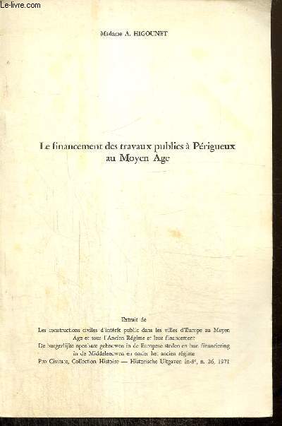 Le financement des travaux publics  Prigueux au Moyen Age (extrait de Pro Civitate, Collection Histoire, n26)