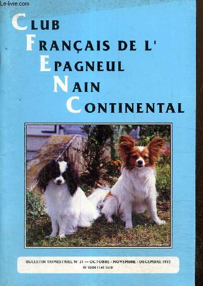 Club franais de l'pagneul nain continental, n21 (octobre-novembre-dcembre 1992) : Salon de l'agriculture 1993 / Conte de Nol / Coin sant / Cruft 93 / Phalnes chiens des rois / Calendrier 93 des expositions /...