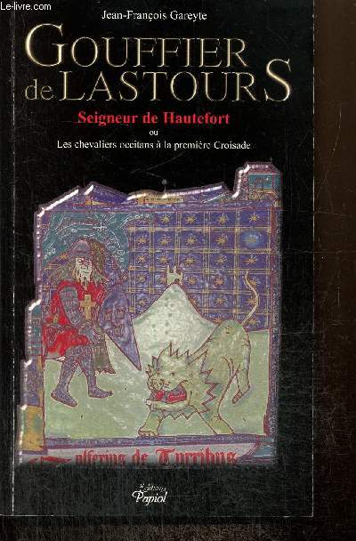 Gouffier de Lastours, seigneur de Hautefort ou Les chevaliers occitans  la premire Croisade
