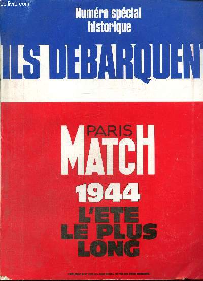 Supplément du n°2350 de Paris Match, numéro spécial historique : Ils débarquent - 1944, l'été le plus long