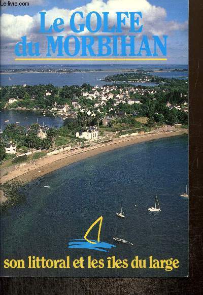 Le Golfe de Morbihan, son littoral et les les du large