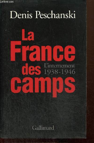 La France des camps - L'internement, 1938-1946