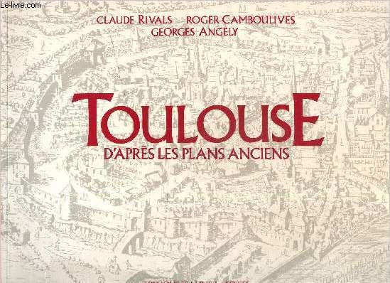 Toulouse d'aprs les plans anciens