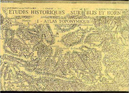 Etudes historiques sur Blis et Born, tomes I et II (2 volumes) : Atalas toponymique / Le prieuré Ste Catherine de Born