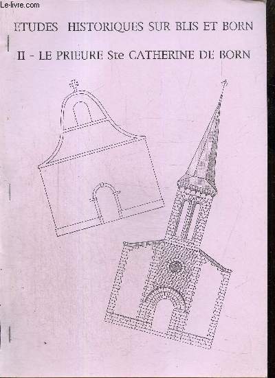 Etudes historiques sur Blis et Born, tome II : Le prieur de Ste Catherine de Born