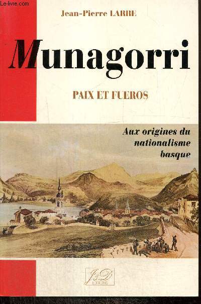 Munagorri - Paix et fueros - Aux origines du nationalisme basque