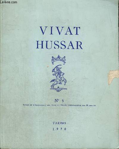 Vivat Hussar, n5 : Les tendards des rgiments de hussards sous la Restauration (Pierre Chari) / Les Berchnyi en Hongrie (Szabolcs de Vajay) / Le muse de Lourdes (Jean Robert) /...