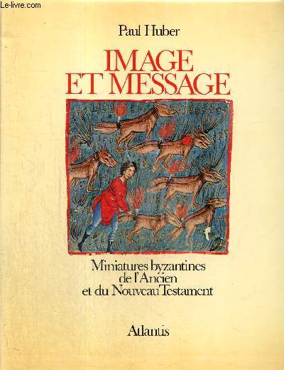 Image et message - Miniatures byzantines de l'Ancien et du Nouveau Testament