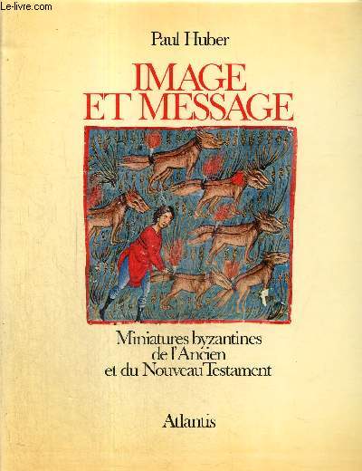 Image et message - Miniatures byzantines de l'Ancien et du Nouveau Testament