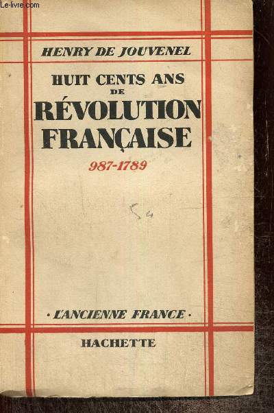 Huit cent ans de Rvolution Franaise, 987-1789