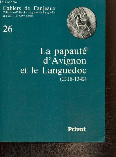 Cahiers de Fanjeaux, n26 : La papaut d'Avignon et le Languedoc (1316-1342)