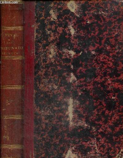 Les Tribunaux secrets, ouvrage historique, tomes III et IV (1 seul volume)