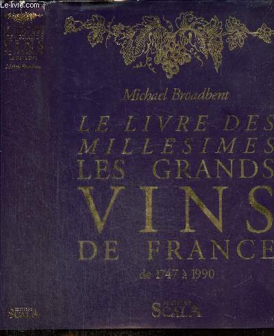 Le livre des millsimes - Les grands vins de France de 1747  1990