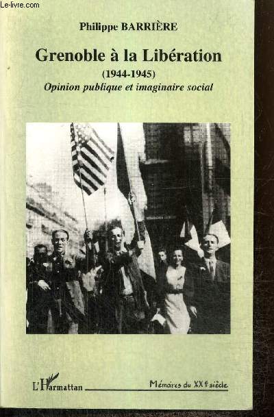 Grenoble  la Libration (1944-1945) Opinion publique et imaginaire social